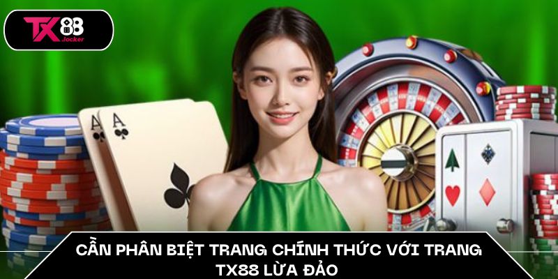 TX88 Lừa Đảo Thật Không? Sự Thật Khiến Bạn “Bừng Tỉnh” 4 Cần phân biệt trang chính thức với trang TX88 lừa đảo