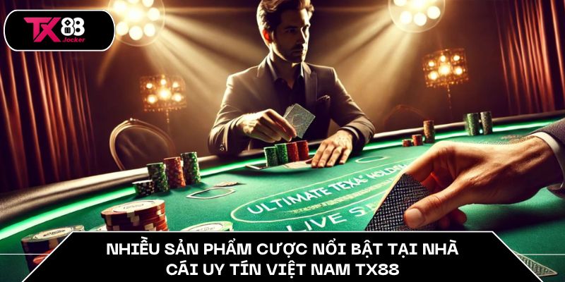 Nhiều sản phẩm cược nổi bật tại nhà cái uy tín Việt Nam TX88
