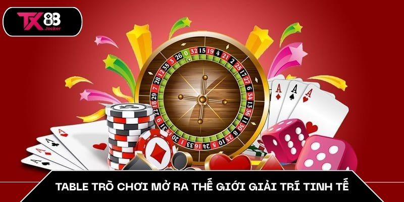 Table Game TX88 - Thế Giới Chiến Lược, Trải Nghiệm Kịch Tính 1 Table trò chơi mở ra thế giới giải trí tinh tế