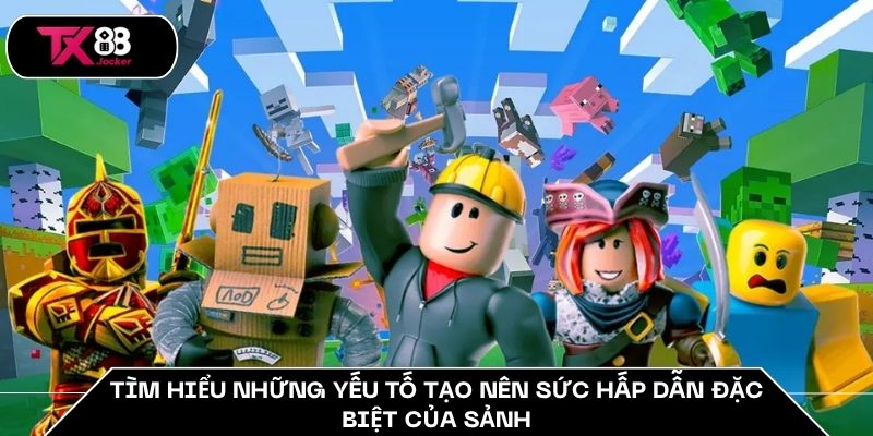 Tìm hiểu những yếu tố tạo nên sức hấp dẫn đặc biệt của sảnh