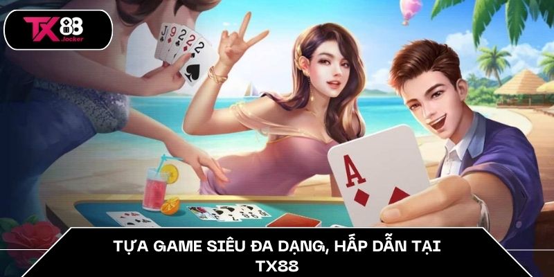 Game Bài TX88 - Trải Nghiệm Kịch Tính, Cơ Hội Chiến Thắng 2 Tựa game siêu đa dạng, hấp dẫn tại TX88